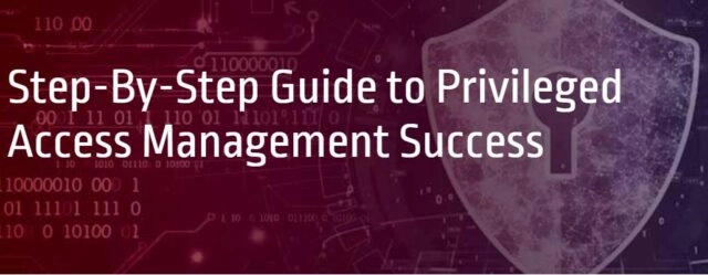 Вебинар: 171Step-By-Step Guide to Privileged Access Management Success187