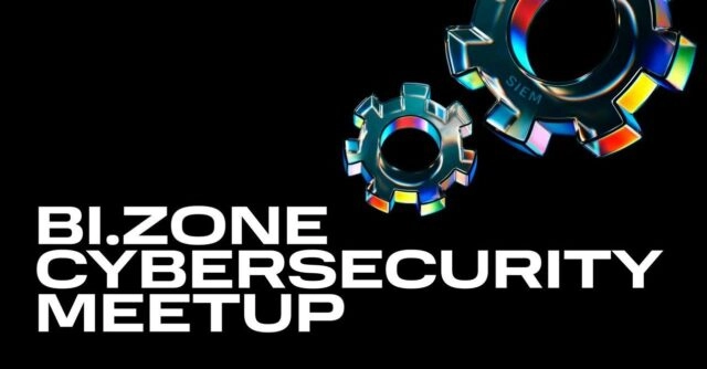 BI.ZONE Cybersecurity Meetup 6
