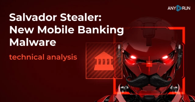 Salvador Stealer: Эволюция угроз для Android-пользователей
