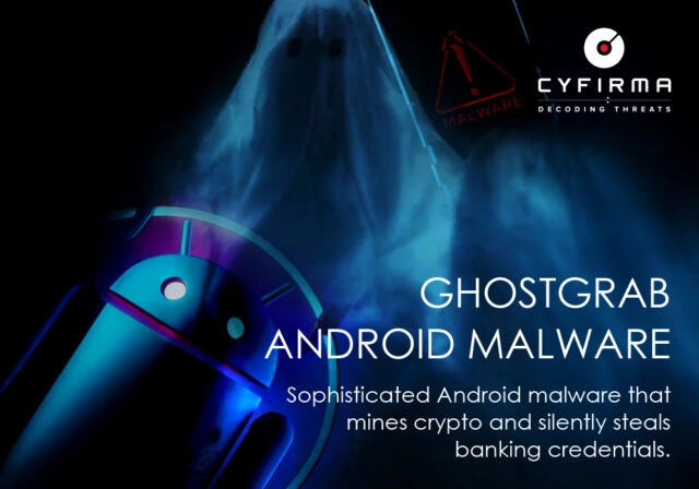 GhostGrab: Androidвредоносное ПО крадет банковские данные